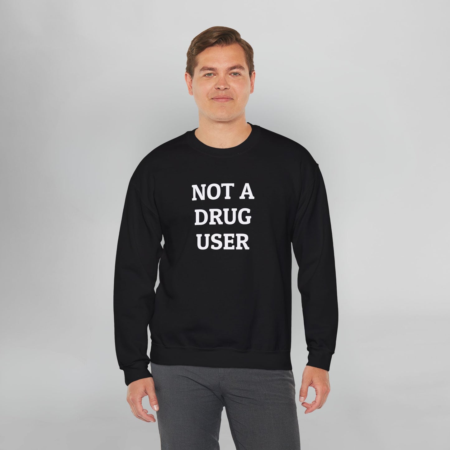 Not A Drug User Sweatshirt