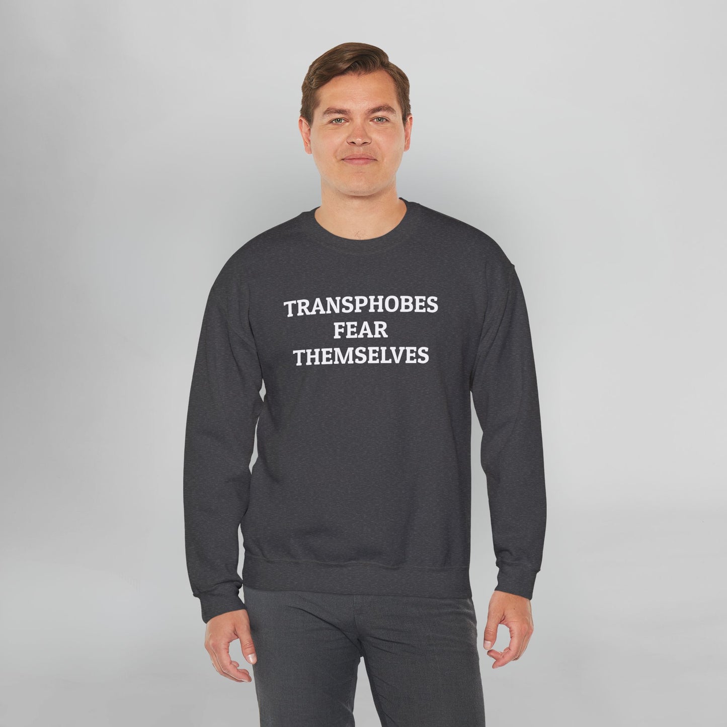 Transphobes Fear Themselves Sweatshirt