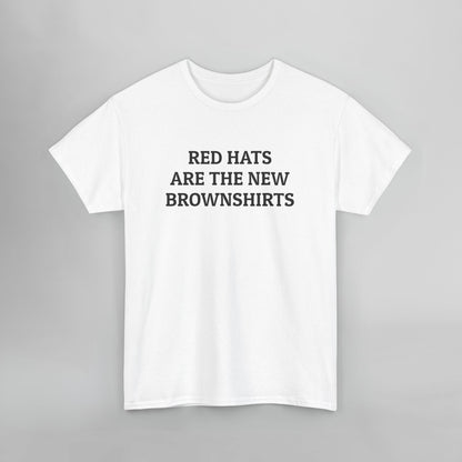 Red Hats Are the New Brownshirts Tee