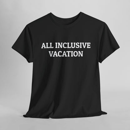 All Inclusive Vacation Tee