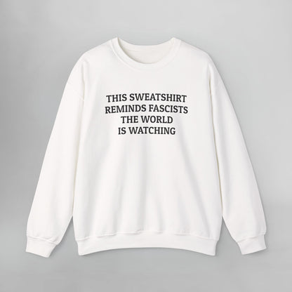 This Sweatshirt Reminds Fascists the World Is Watching Sweatshirt