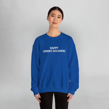 Happy [Insert Occasion] Sweatshirt