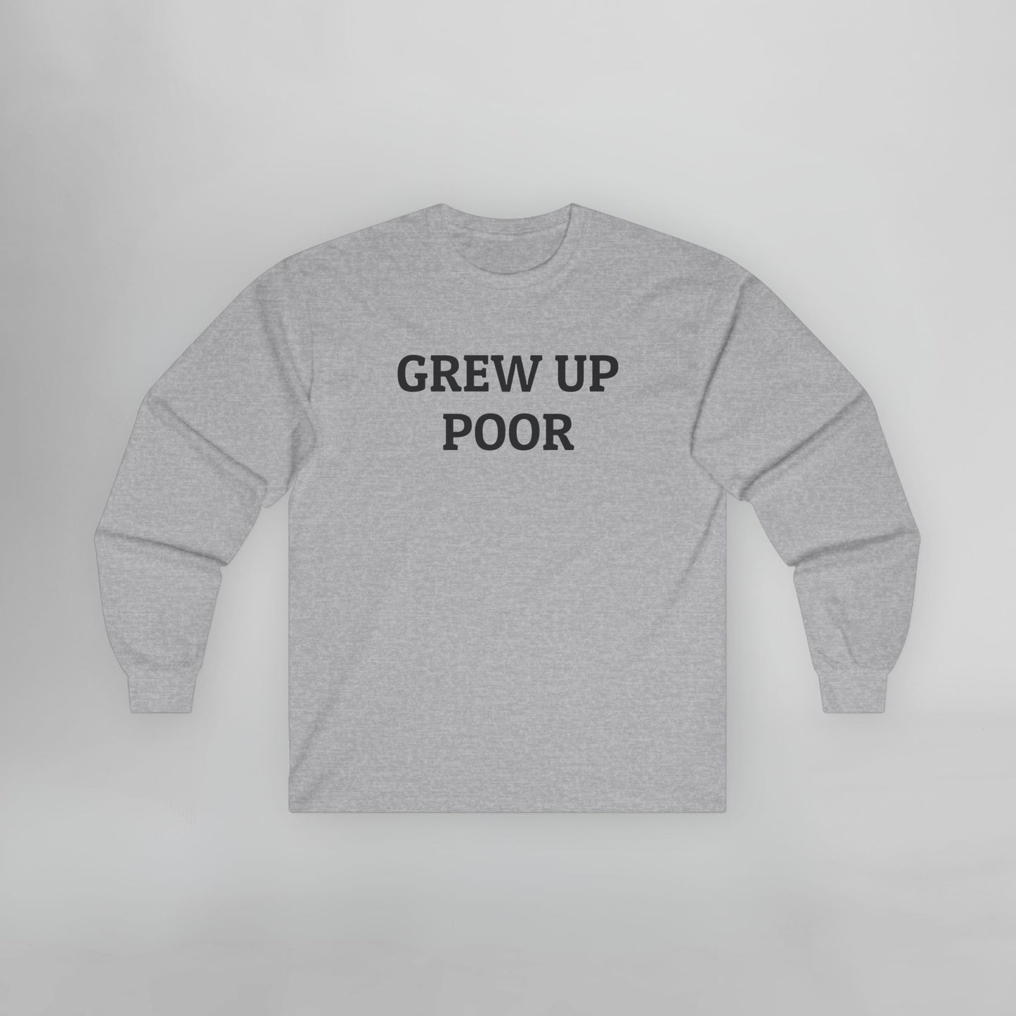 Grew Up Poor Long Sleeve Tee