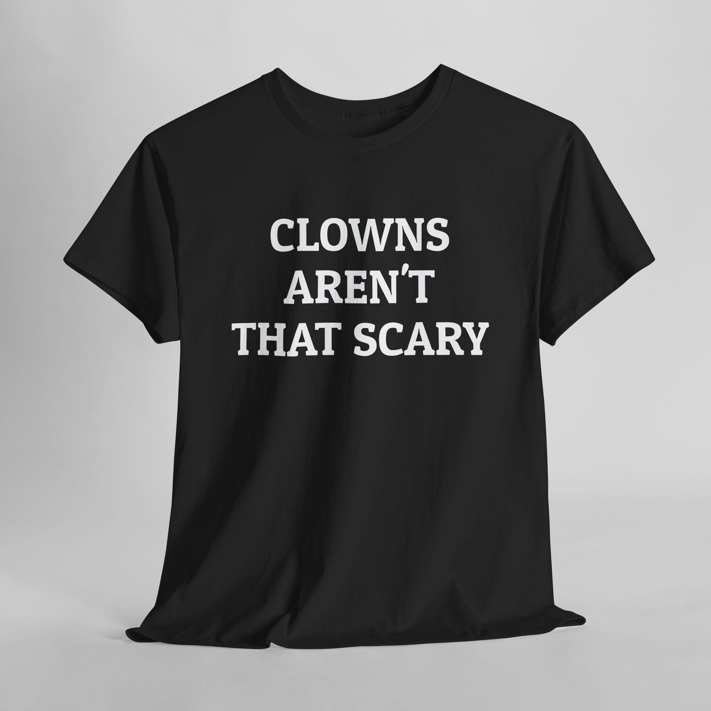 Clowns Aren't That Scary Tee