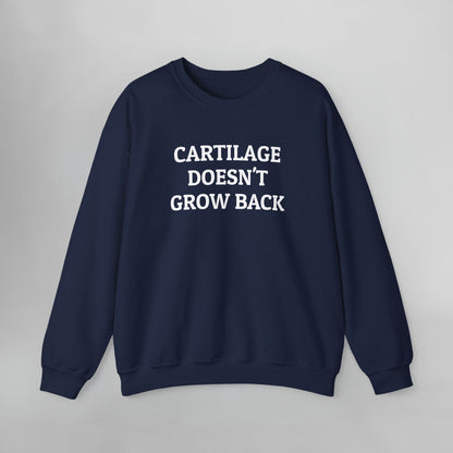 Cartilage Doesn't Grow Back Sweatshirt