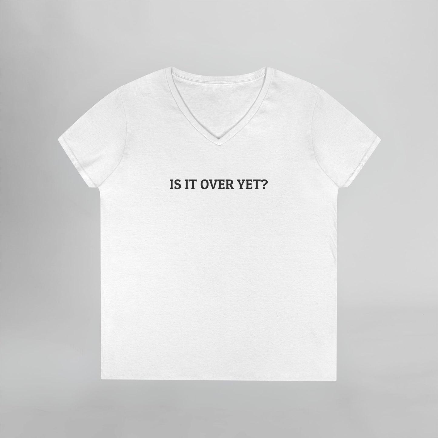 Is It Over Yet Women's V-Neck Tee