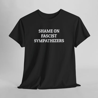 Shame on Fascist Sympathizers Tee
