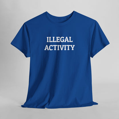 Illegal Activity Tee