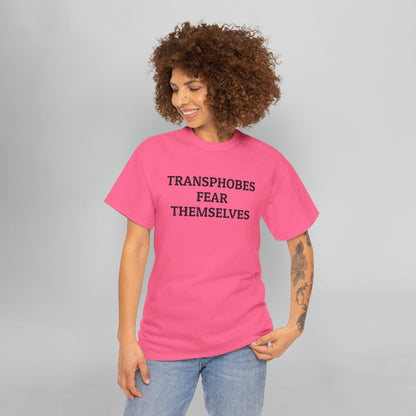 Transphobes Fear Themselves Tee