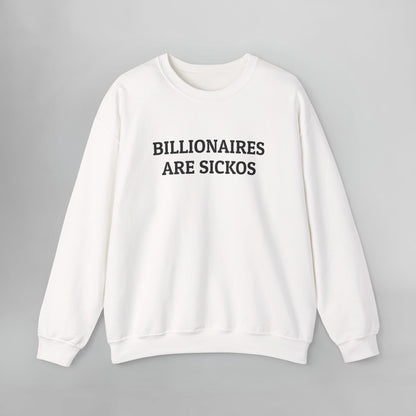 Billionaires Are Sickos Sweatshirt
