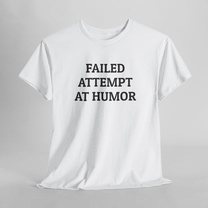 Failed Attempt at Humor Tee