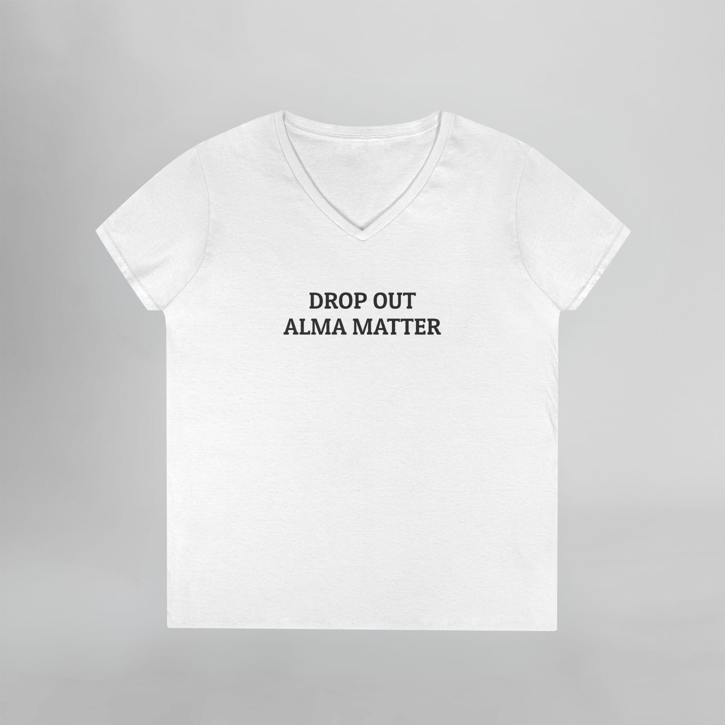 Drop Out Alma Matter Women's V-Neck Tee