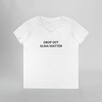 Drop Out Alma Matter Women's V-Neck Tee