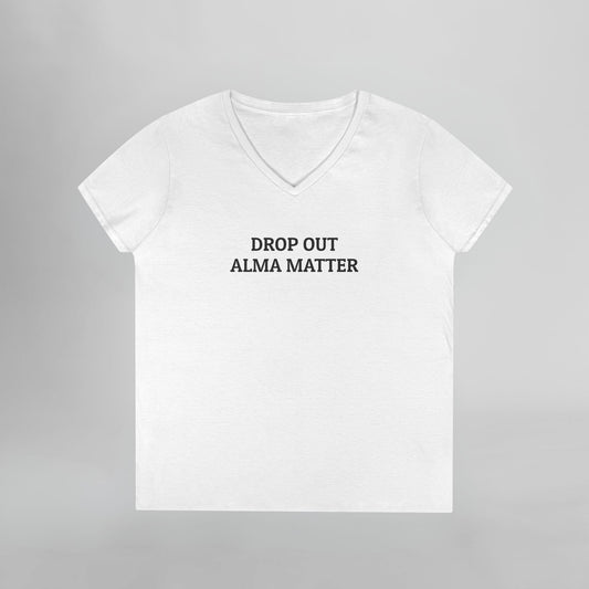 Drop Out Alma Matter Women's V-Neck Tee
