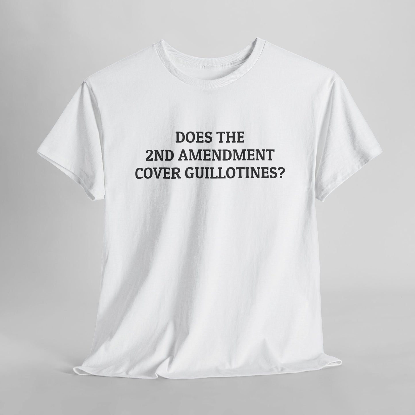 Does the 2nd Amendment Cover Guillotines Tee