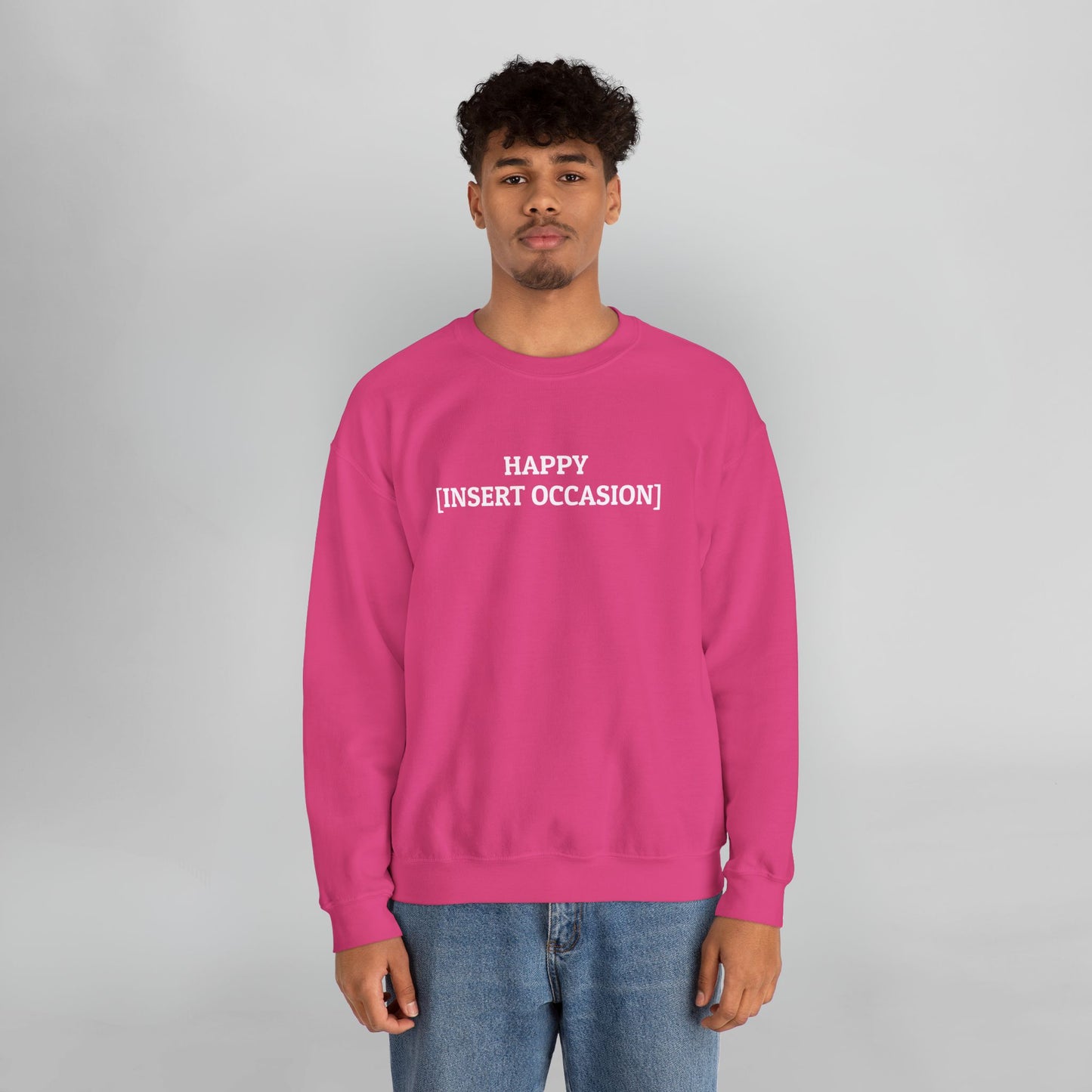Happy [Insert Occasion] Sweatshirt