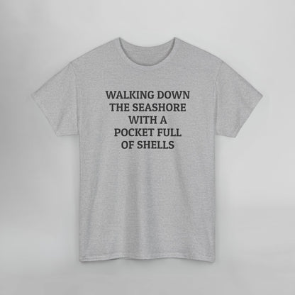 Walking Down the Seashore With a Pocket Full of Shells Tee