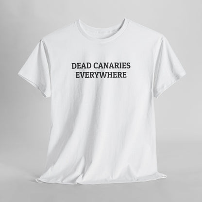 Dead Canaries Everywhere Tee