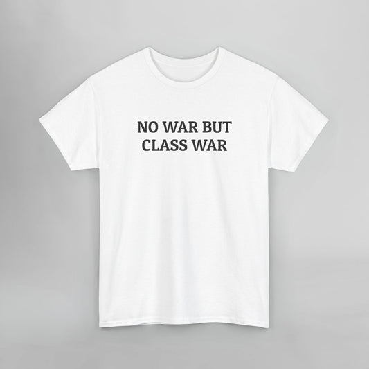 No War But Class War Tee