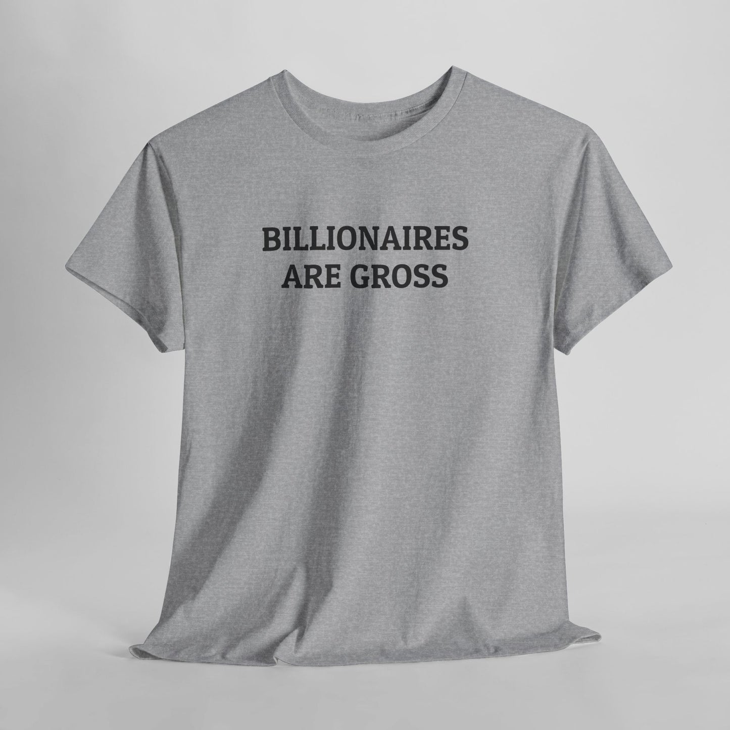 Billionaires Are Gross Tee