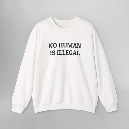 No Human Is Illegal Sweatshirt