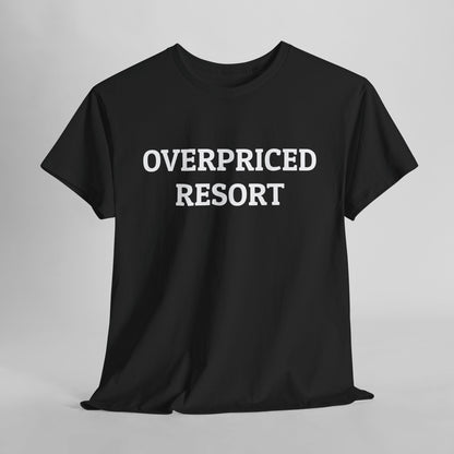 Overpriced Resort Tee