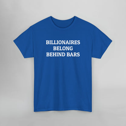 Billionaires Belong Behind Bars Tee