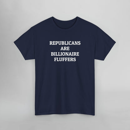 Republicans Are Billionaire Fluffers Tee