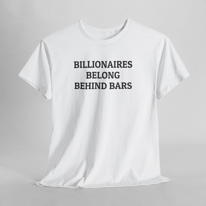 Billionaires Belong Behind Bars Tee