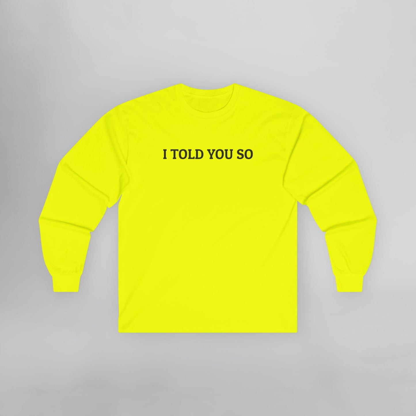 I Told You So Long Sleeve Tee