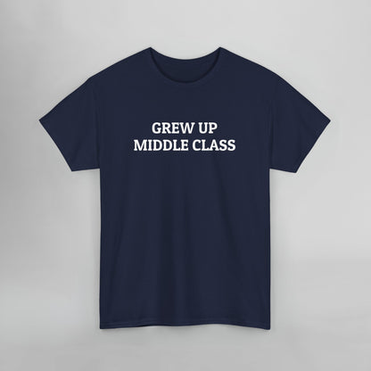 Grew Up Middle Class Tee