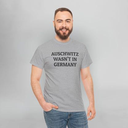 Auschwitz Wasn't In Germany Tee
