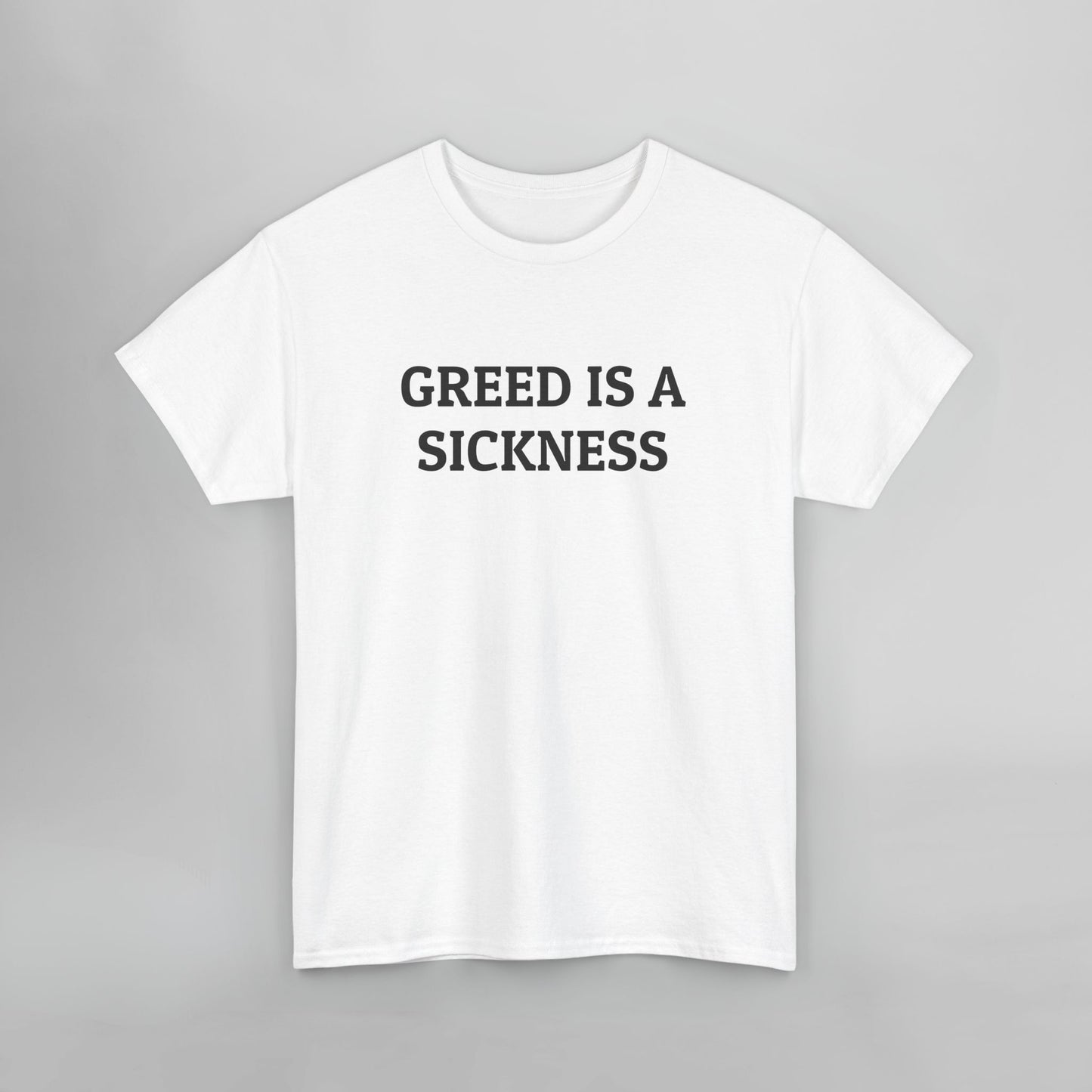 Greed Is a Sickness Tee