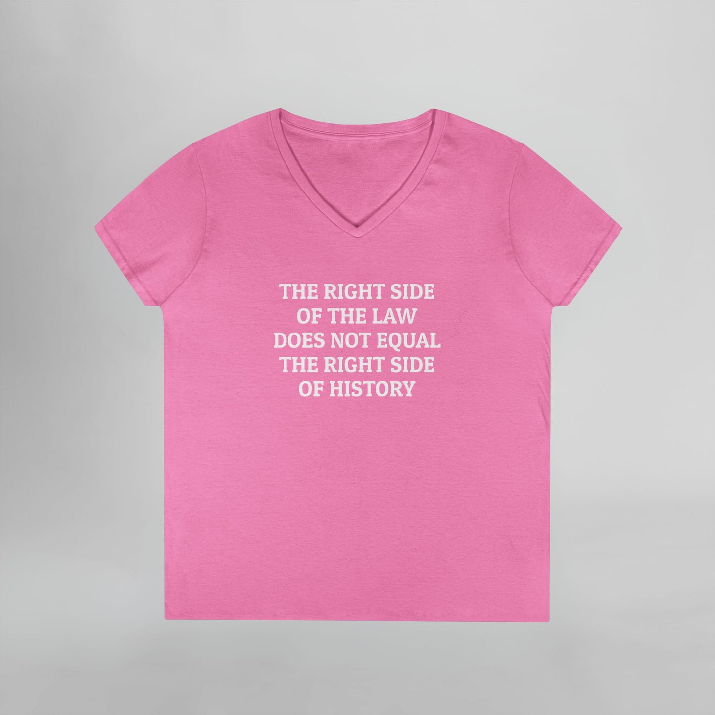 The Right Side of the Law Does Not Equal The Right Side of History Women's V-Neck Tee