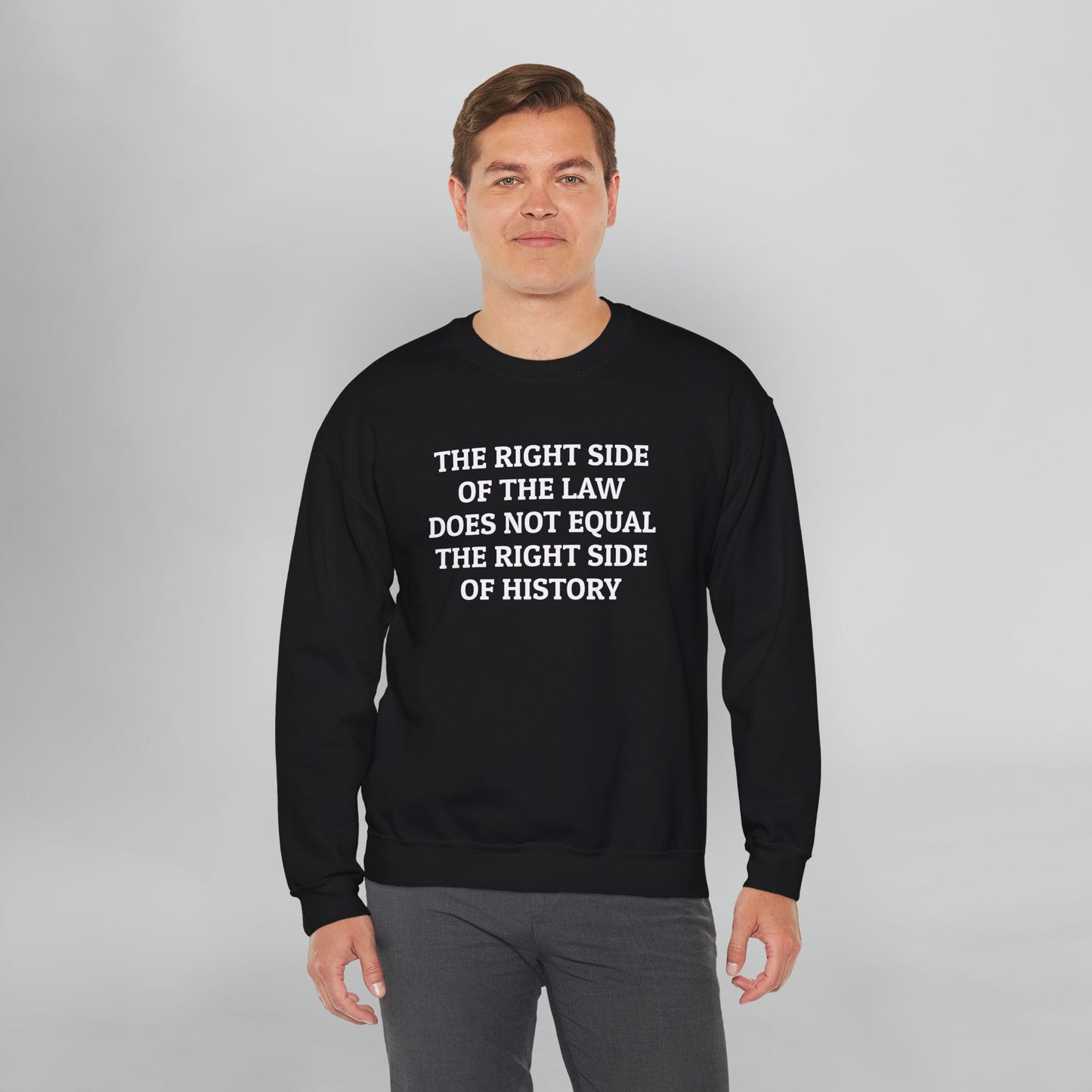 The Right Side of the Law Does Not Equal The Right Side of History Sweatshirt