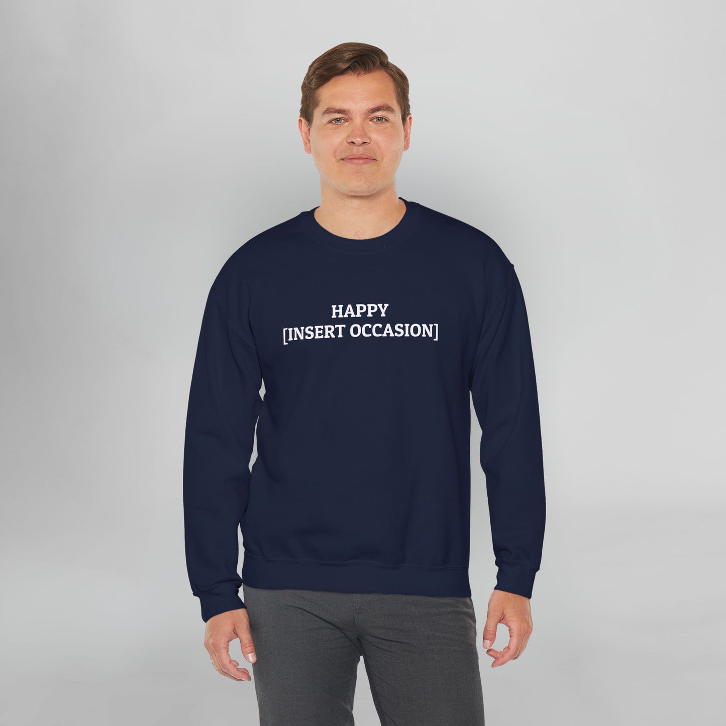 Happy [Insert Occasion] Sweatshirt