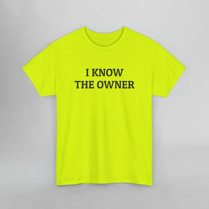 I Know The Owner Tee
