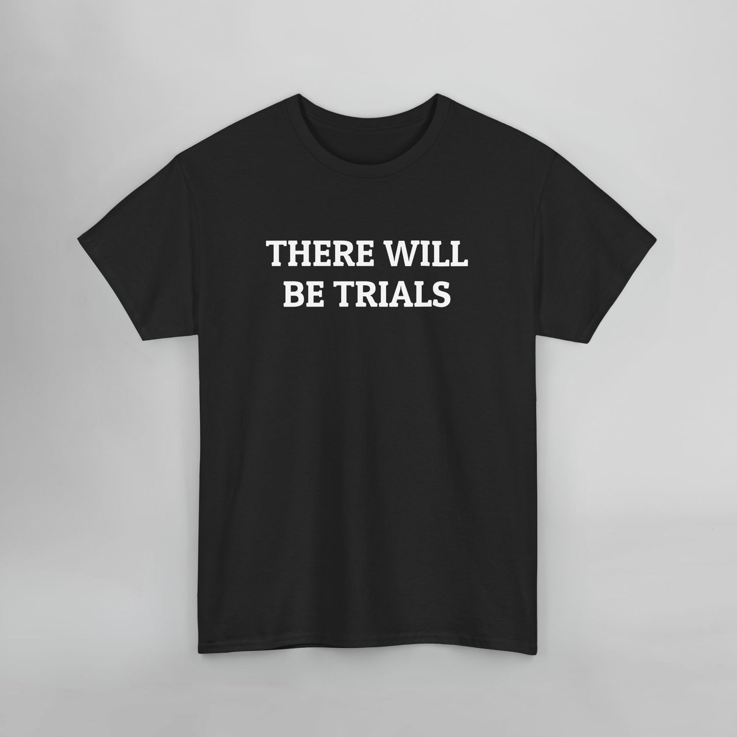 There Will Be Trials Tee