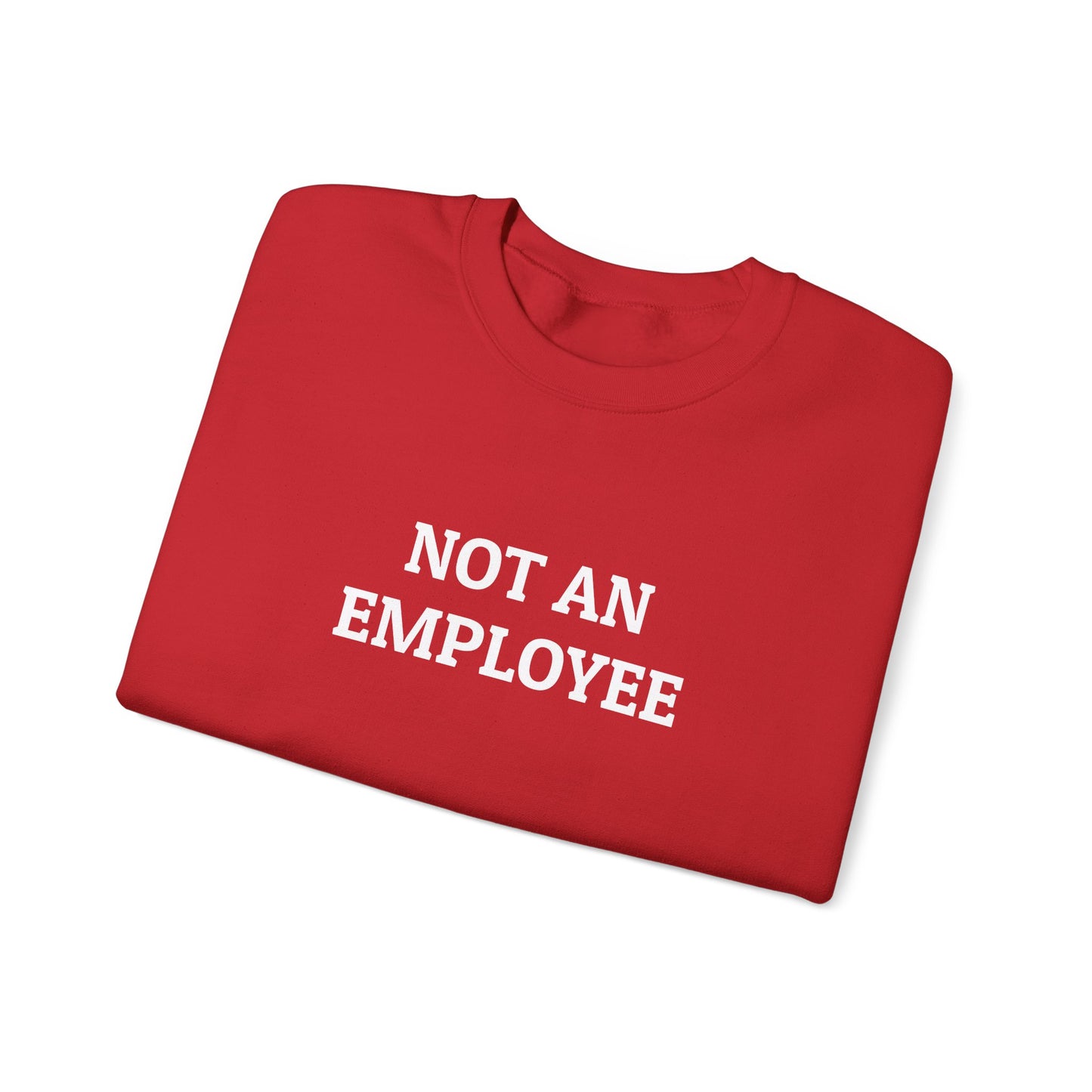 Copy of Not an Employee Sweatshirt