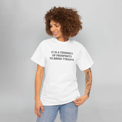 It Is a Tendency of Prosperity to Breed Tyrants Tee
