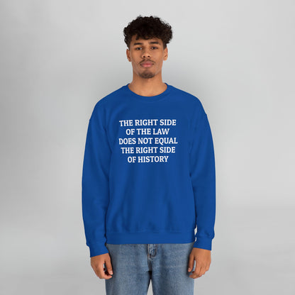 The Right Side of the Law Does Not Equal The Right Side of History Sweatshirt