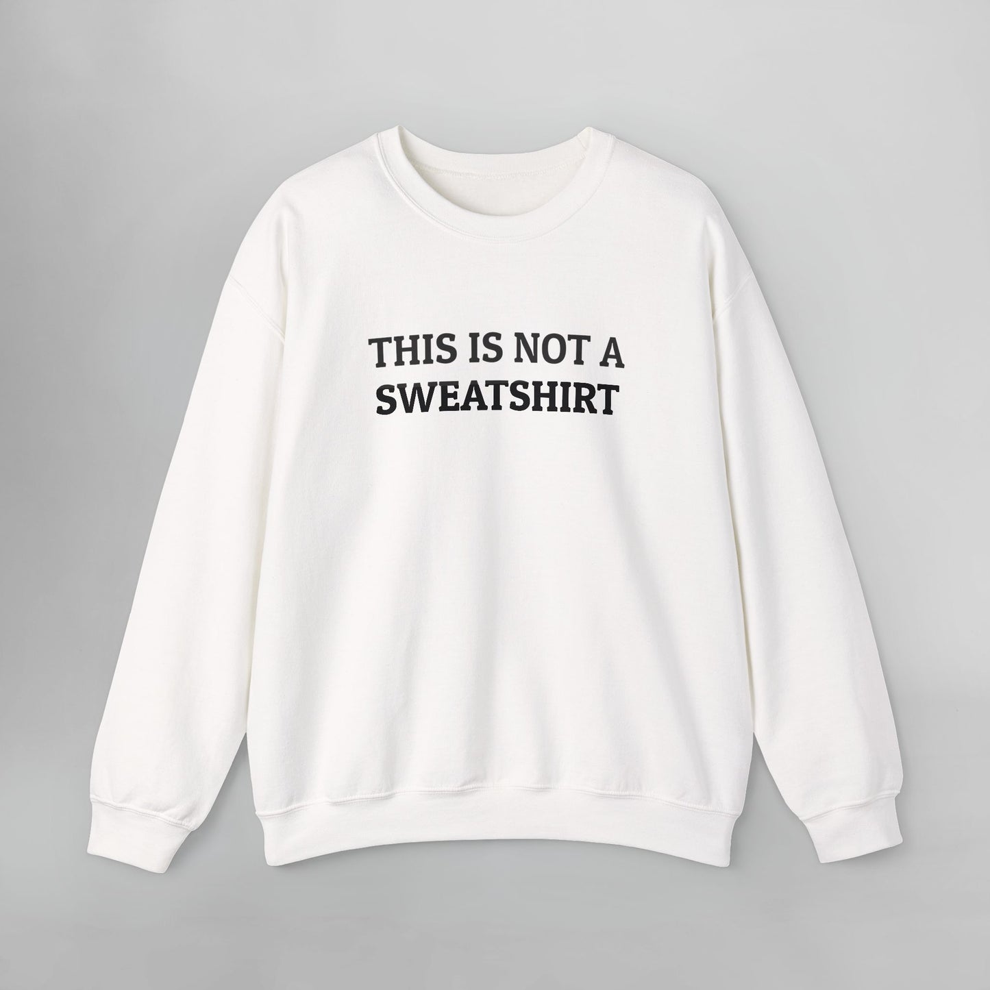 This Is Not a Sweatshirt Sweatshirt