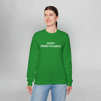 Happy [Insert Occasion] Sweatshirt