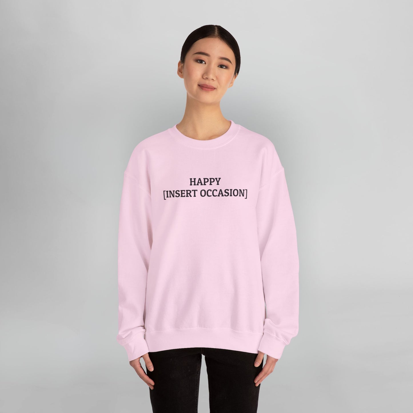Happy [Insert Occasion] Sweatshirt