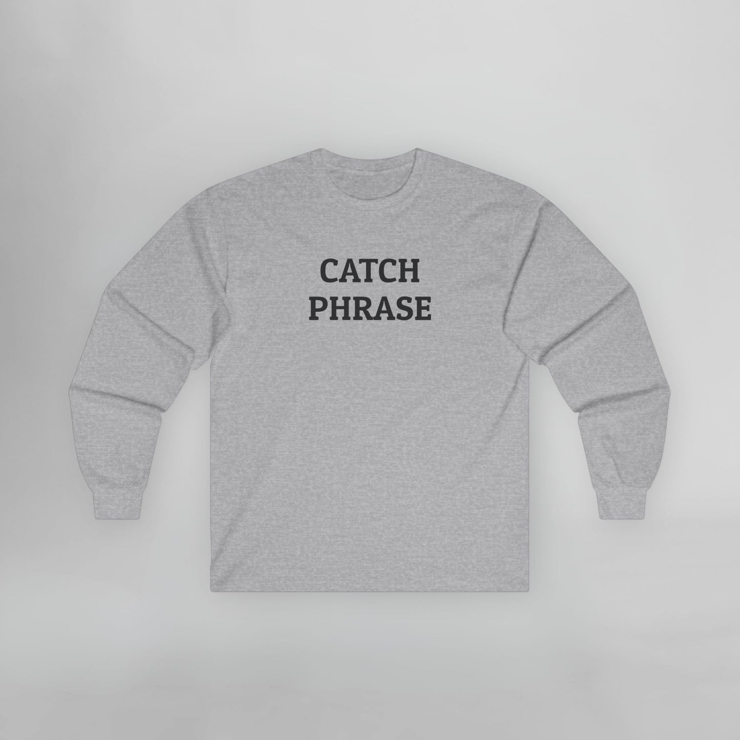Catch Phrase Long Sleeve Tee
