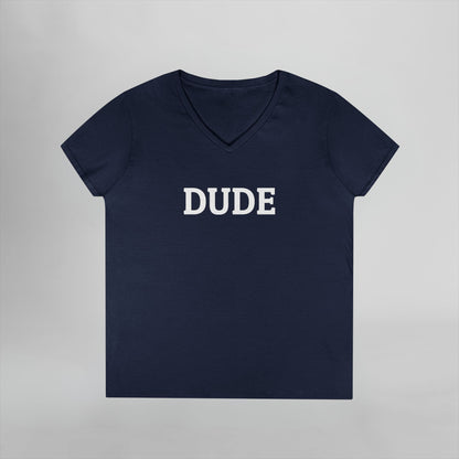 Dude Women's V-Neck Tee