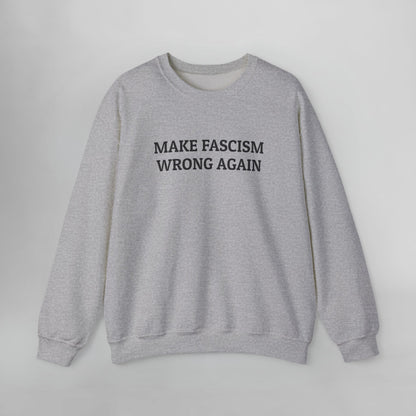 Make Fascism Wrong Again Sweatshirt