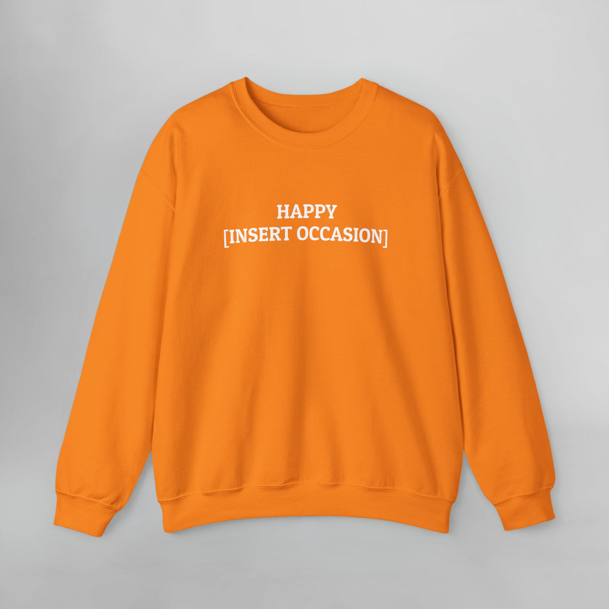 Happy [Insert Occasion] Sweatshirt