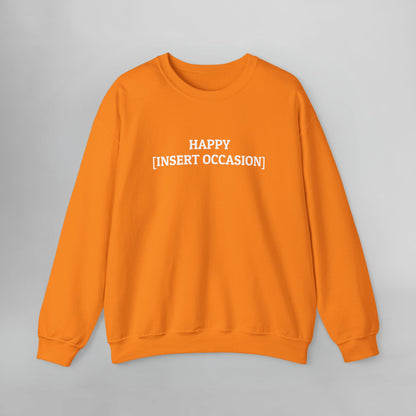 Happy [Insert Occasion] Sweatshirt