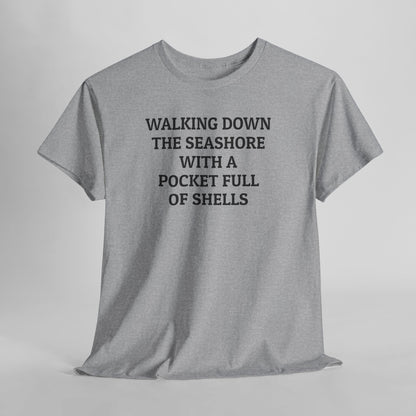 Walking Down the Seashore With a Pocket Full of Shells Tee